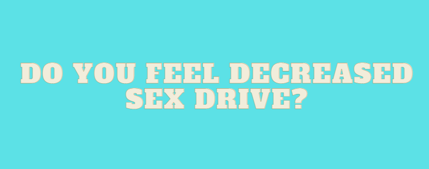 Decreased Sex Drive